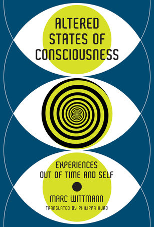 Altered States of Consciousness by Marc Wittmann
