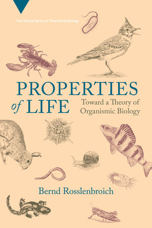 Properties of Life by Bernd Rosslenbroich