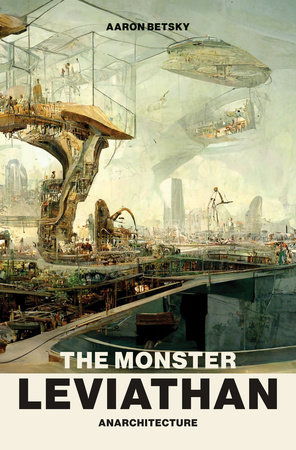 The Monster Leviathan by Aaron Betsky