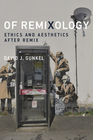 Of Remixology by David J. Gunkel