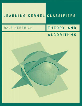 Learning Kernel Classifiers by Ralf Herbrich