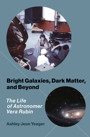 Bright Galaxies, Dark Matter, and Beyond by Ashley Jean Yeager