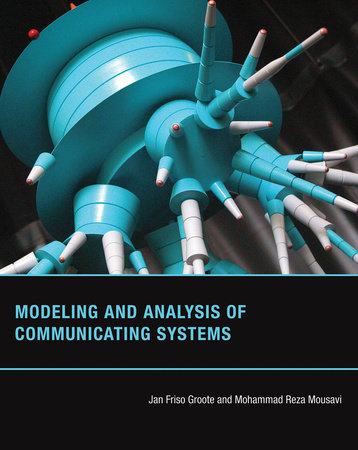 Modeling and Analysis of Communicating Systems by Jan Friso Groote and Mohammad Reza Mousavi