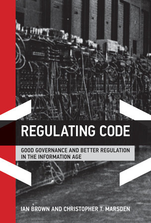 Regulating Code by Ian Brown and Christopher T. Marsden