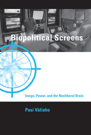 Biopolitical Screens by Pasi Valiaho