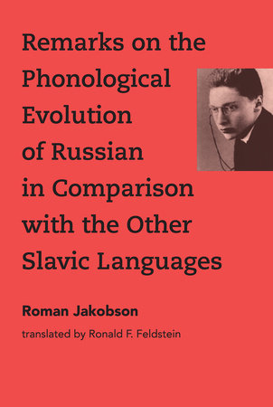 Remarks on the Phonological Evolution of Russian in Comparison with the Other Slavic Languages by Roman Jakobson