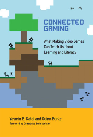 Connected Gaming by Yasmin B. Kafai and Quinn Burke