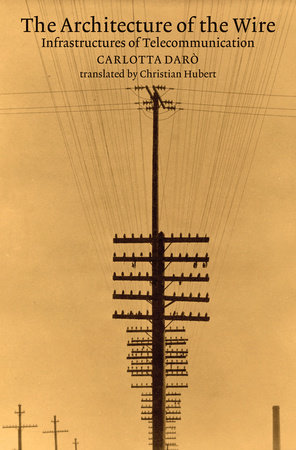 The Architecture of the Wire by Carlotta Daro