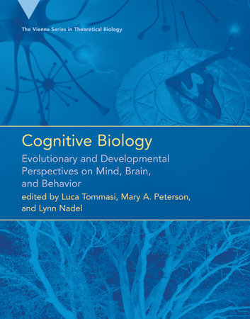 Cognitive Biology by edited by Luca Tommasi, Mary A. Peterson, and Lynn Nadel
