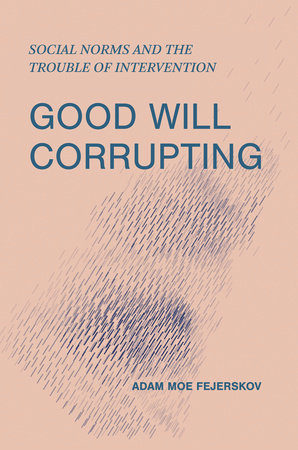 Good Will Corrupting by Adam Moe Fejerskov