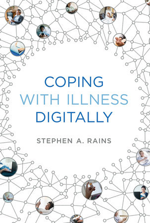 Coping with Illness Digitally by Stephen A. Rains