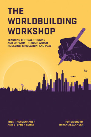 The Worldbuilding Workshop by Trent Hergenrader and Stephen Slota