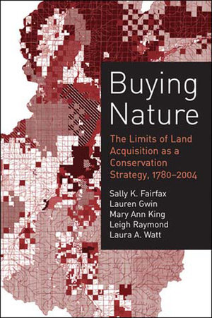 Buying Nature by Sally K. Fairfax, Lauren Gwin, Mary Ann King, Leigh Raymond and Laura A. Watt