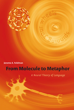 From Molecule to Metaphor by Jerome Feldman