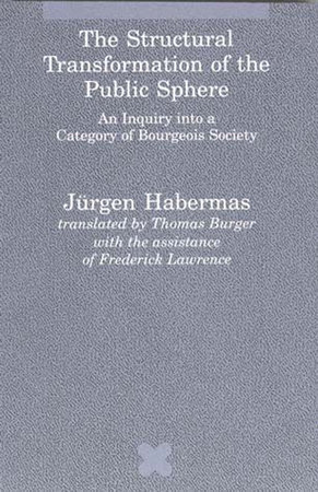 The Structural Transformation of the Public Sphere by Jurgen Habermas