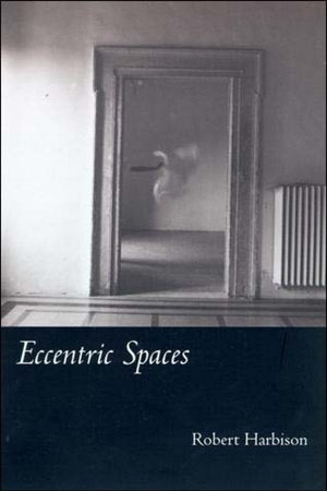 Eccentric Spaces by Robert Harbison