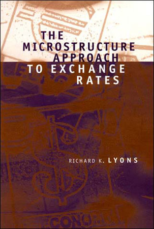 The Microstructure Approach to Exchange Rates by Richard K. Lyons