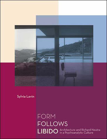 Form Follows Libido by Sylvia Lavin