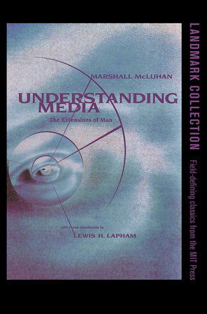 Understanding Media by Marshall Mcluhan