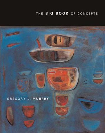 The Big Book of Concepts by Gregory Murphy