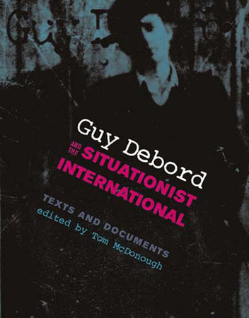 Guy Debord and the Situationist International by 