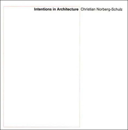 Intentions in Architecture by Christian Norberg-Schulz