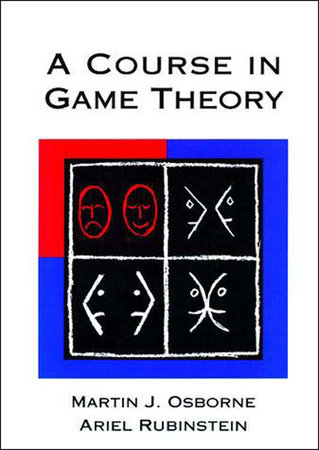 A Course in Game Theory by Martin J. Osborne and Ariel Rubinstein