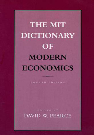 The MIT Dictionary of Modern Economics, fourth edition by 