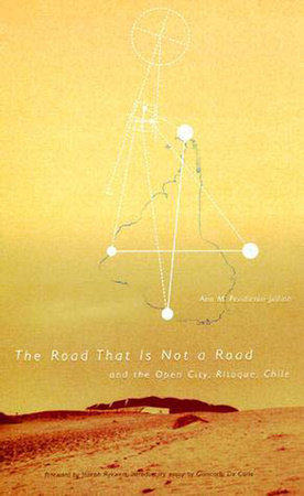 Road that Is Not a Road and the Open City, Ritoque, Chile by Ann M. Pendleton-Jullian