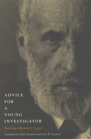 Advice for a Young Investigator by Santiago Ramon Y Cajal