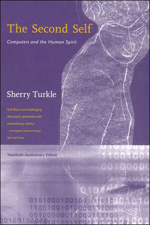The Second Self, Twentieth Anniversary Edition by Sherry Turkle