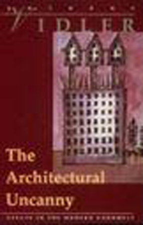 The Architectural Uncanny by Anthony Vidler