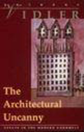 The Architectural Uncanny by Anthony Vidler