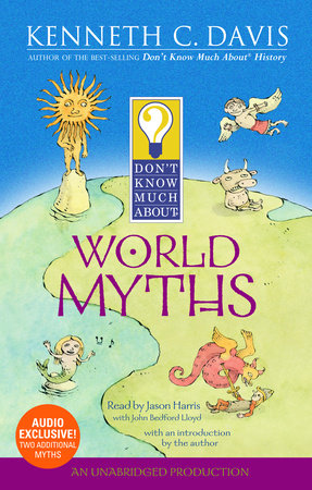 Don't Know Much About World Myths by Kenneth C. Davis