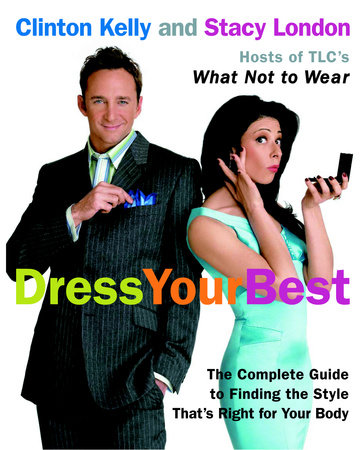 Dress Your Best by Clinton Kelly and Stacy London