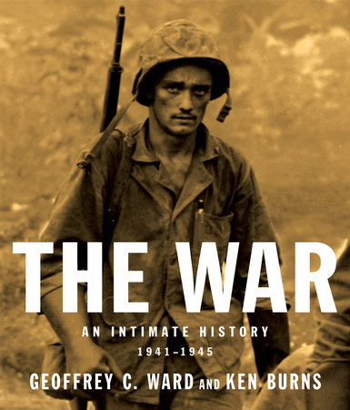 The War by Geoffrey C. Ward and Ken Burns