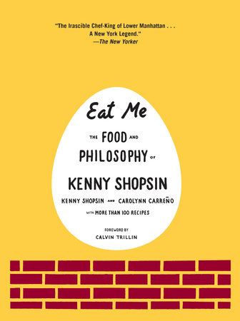 Eat Me by Kenny Shopsin and Carolynn Carreno
