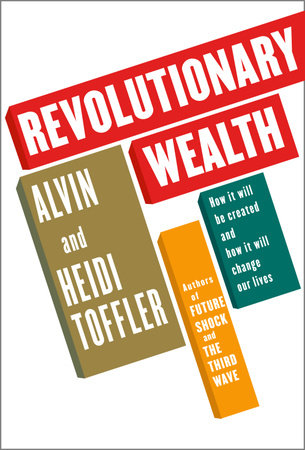 Revolutionary Wealth by Alvin Toffler and Heidi Toffler