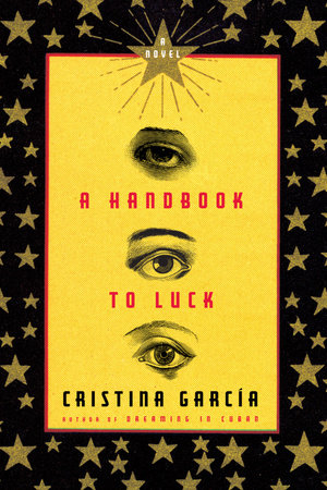 A Handbook to Luck by Cristina García