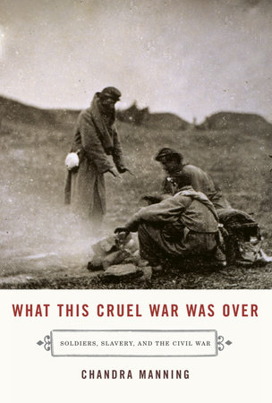 What This Cruel War Was Over by Chandra Manning