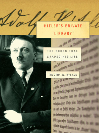 Hitler's Private Library by Timothy W. Ryback