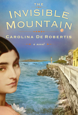 The Invisible Mountain by Carolina De Robertis
