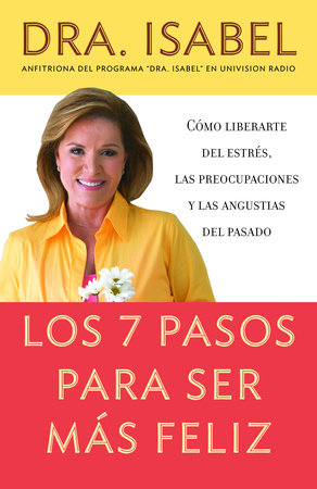Los 7 pasos para ser más feliz / The Seven Steps to be Happier by Isabel Gomez-Bassols