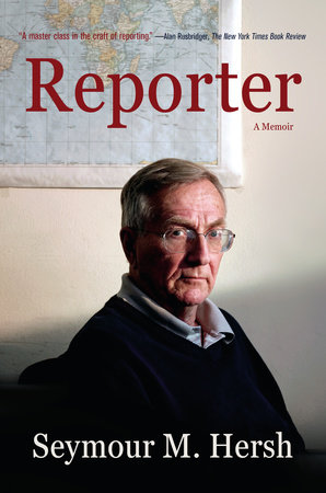 Reporter by Seymour M. Hersh