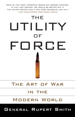 The Utility of Force by Rupert Smith