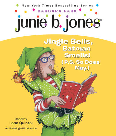 Junie B. Jones Deluxe Holiday Edition: Jingle Bells, Batman Smells! (P.S. So Does May.) by Barbara Park
