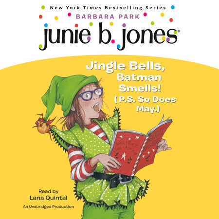 Junie B. Jones Deluxe Holiday Edition: Jingle Bells, Batman Smells! (P.S. So Does May.) by Barbara Park