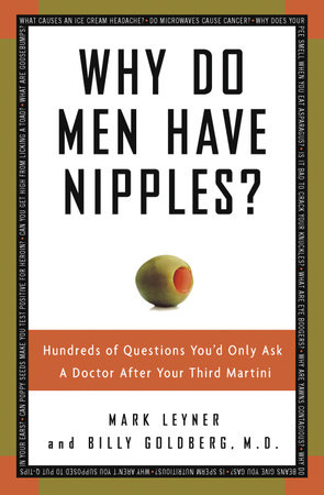 Why Do Men Have Nipples? by Mark Leyner and Billy Goldberg, M.D.