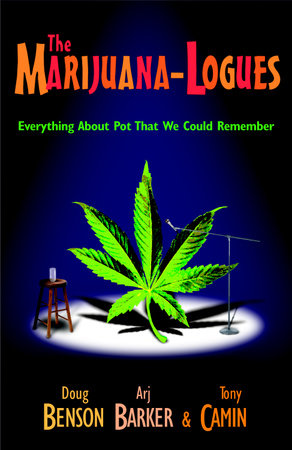 The Marijuana-logues by Doug Benson, Tony Camin and Arj Barker