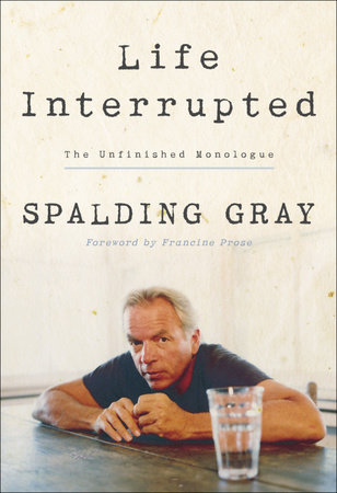 Life Interrupted by Spalding Gray